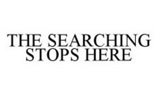THE SEARCHING STOPS HERE