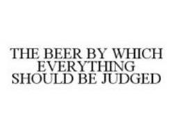 THE BEER BY WHICH EVERYTHING SHOULD BE JUDGED