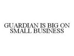 GUARDIAN IS BIG ON SMALL BUSINESS
