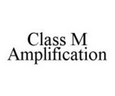 CLASS M AMPLIFICATION