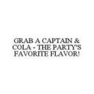 GRAB A CAPTAIN & COLA - THE PARTY'S FAVORITE FLAVOR!