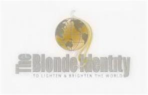 THE BLONDE IDENTITY TO LIGHTEN & BRIGHTEN THE WORLD