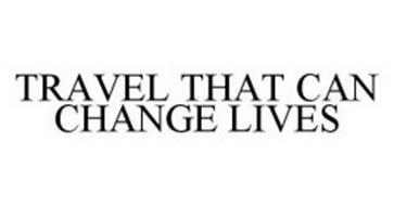 TRAVEL THAT CAN CHANGE LIVES