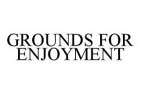 GROUNDS FOR ENJOYMENT