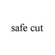 SAFE CUT