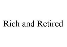 RICH AND RETIRED