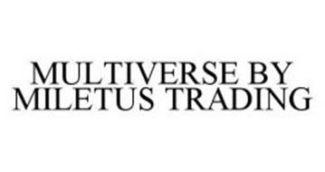 MULTIVERSE BY MILETUS TRADING