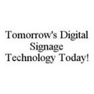TOMORROW'S DIGITAL SIGNAGE TECHNOLOGY TODAY!