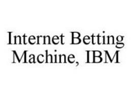 INTERNET BETTING MACHINE, IBM