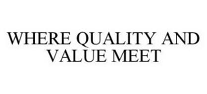 WHERE QUALITY AND VALUE MEET