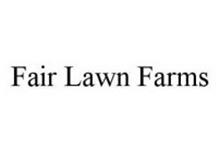 FAIR LAWN FARMS