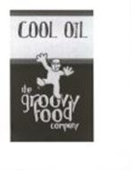 COOL OIL THE GROOVY FOOD COMPANY