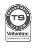 TS TRANSMISSION SYSTEM VALVOLINE PROFESSIONAL SERIES