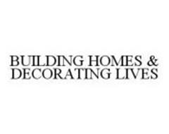 BUILDING HOMES & DECORATING LIVES