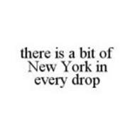 THERE IS A BIT OF NEW YORK IN EVERY DROP