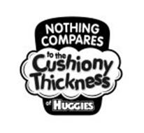 NOTHING COMPARES TO THE CUSHIONY THICKNESS OF HUGGIES