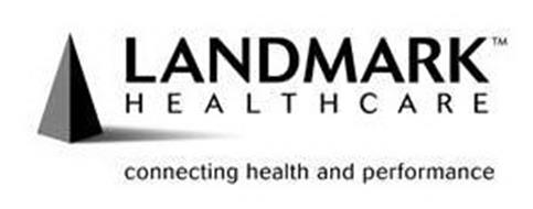 LANDMARK HEALTHCARE CONNECTING HEALTH AND PERFORMANCE