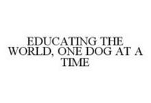 EDUCATING THE WORLD, ONE DOG AT A TIME