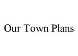 OUR TOWN PLANS