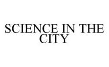 SCIENCE IN THE CITY