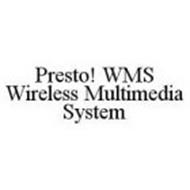 PRESTO! WMS WIRELESS MULTIMEDIA SYSTEM