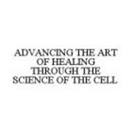 ADVANCING THE ART OF HEALING THROUGH THE SCIENCE OF THE CELL