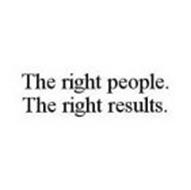 THE RIGHT PEOPLE. THE RIGHT RESULTS.