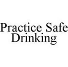 PRACTICE SAFE DRINKING