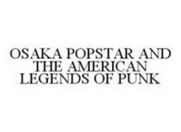 OSAKA POPSTAR AND THE AMERICAN LEGENDS OF PUNK