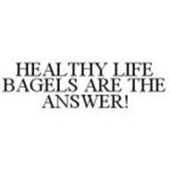 HEALTHY LIFE BAGELS ARE THE ANSWER!