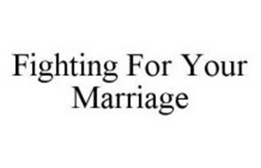 FIGHTING FOR YOUR MARRIAGE