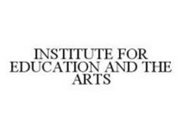 INSTITUTE FOR EDUCATION AND THE ARTS