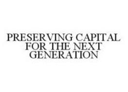 PRESERVING CAPITAL FOR THE NEXT GENERATION