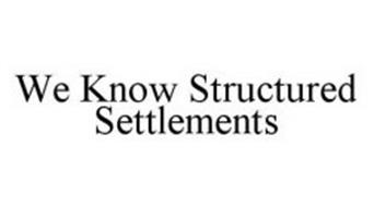 WE KNOW STRUCTURED SETTLEMENTS