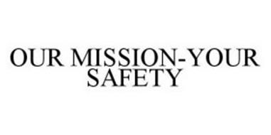 OUR MISSION-YOUR SAFETY