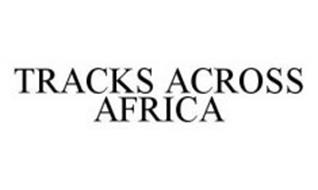 TRACKS ACROSS AFRICA