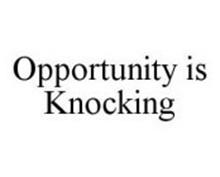 OPPORTUNITY IS KNOCKING