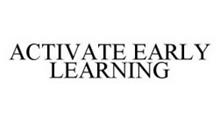 ACTIVATE EARLY LEARNING