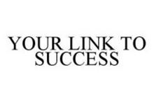 YOUR LINK TO SUCCESS