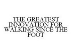 THE GREATEST INNOVATION FOR WALKING SINCE THE FOOT
