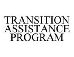 TRANSITION ASSISTANCE PROGRAM
