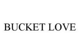 BUCKET LOVE