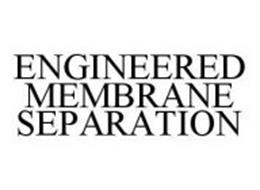 ENGINEERED MEMBRANE SEPARATION