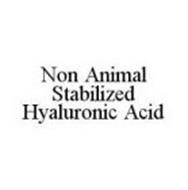 NON ANIMAL STABILIZED HYALURONIC ACID
