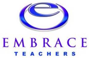 E EMBRACE TEACHERS
