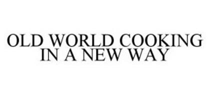 OLD WORLD COOKING IN A NEW WAY