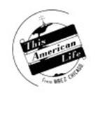 THIS AMERICAN LIFE FROM WBEZ CHICAGO.