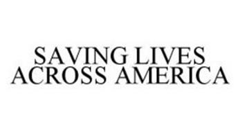 SAVING LIVES ACROSS AMERICA