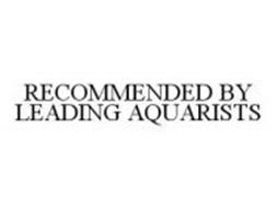 RECOMMENDED BY LEADING AQUARISTS