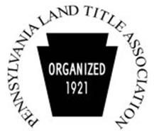 PENNSYLVANIA LAND TITLE ASSOCIATION ORGANIZED 1921